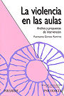 La violencia en las aulas. Análisis y propuestas de intervención.