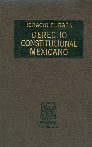 DERECHO CONSTITUCIONAL MEXICANO DE BURGOA ORIHUELA IGNACIO PDF